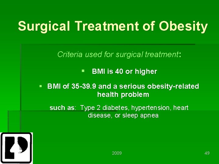 Surgical Treatment of Obesity Criteria used for surgical treatment: § BMI is 40 or