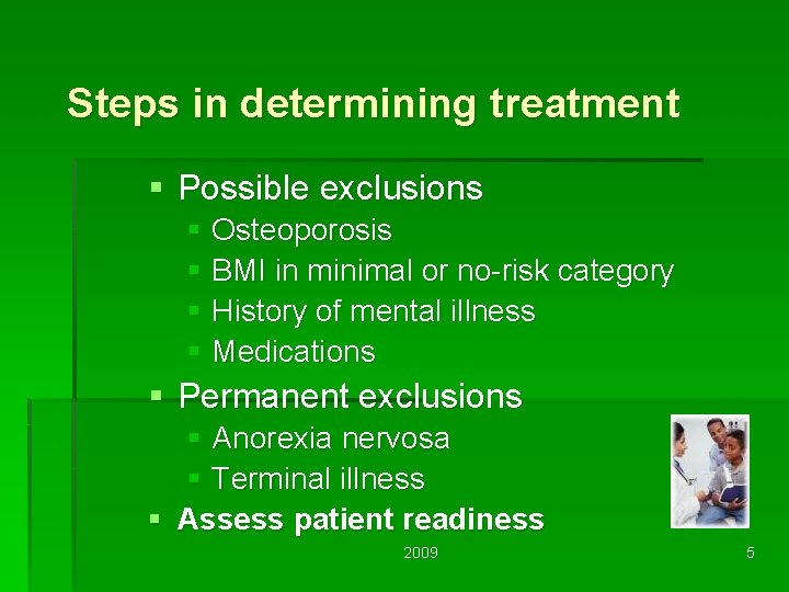 Steps in determining treatment § Possible exclusions § Osteoporosis § BMI in minimal or