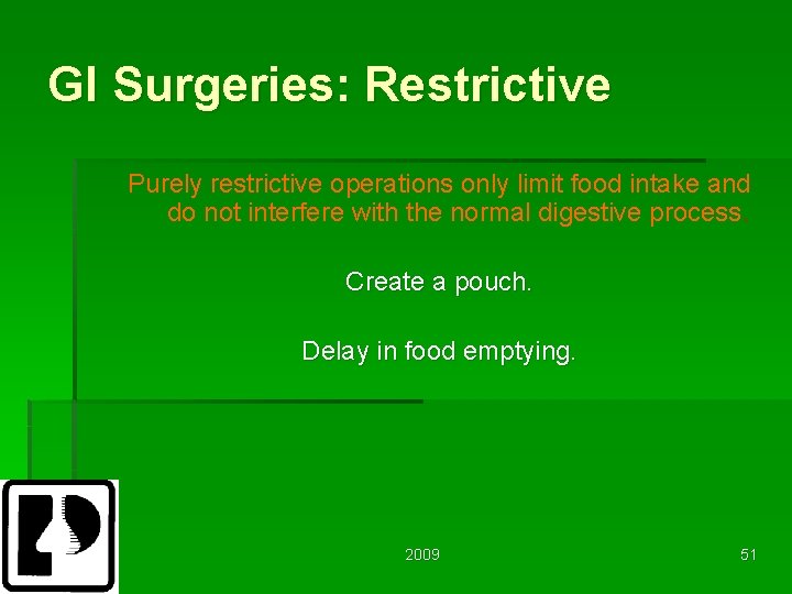 GI Surgeries: Restrictive Purely restrictive operations only limit food intake and do not interfere