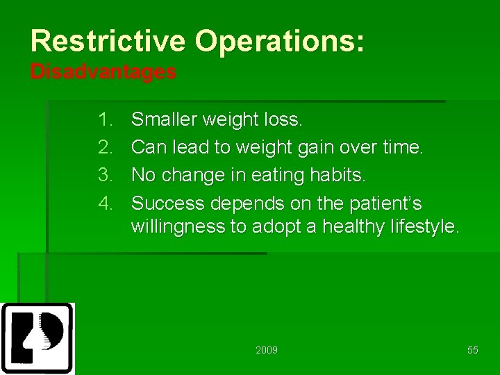 Restrictive Operations: Disadvantages 1. 2. 3. 4. Smaller weight loss. Can lead to weight