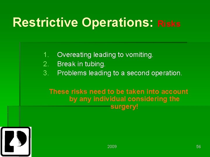 Restrictive Operations: Risks 1. 2. 3. Overeating leading to vomiting. Break in tubing. Problems