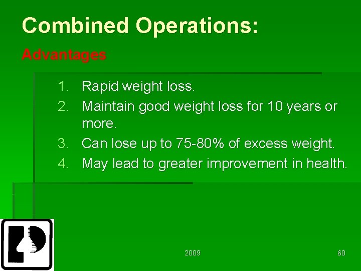 Combined Operations: Advantages 1. Rapid weight loss. 2. Maintain good weight loss for 10