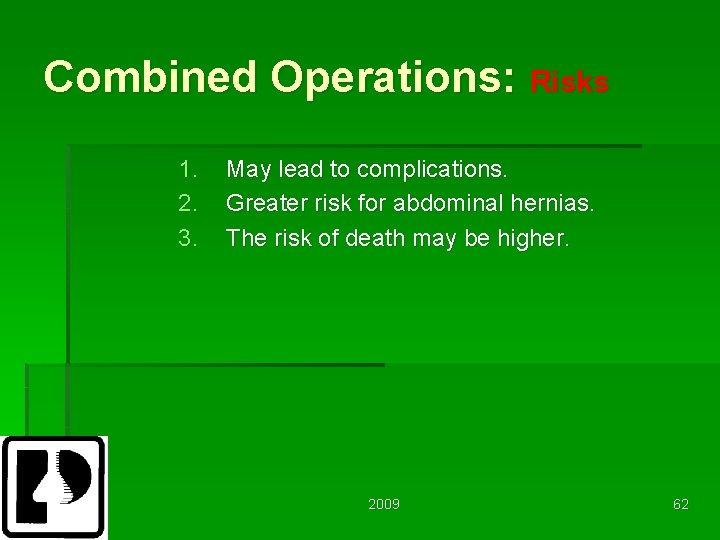 Combined Operations: Risks 1. 2. 3. May lead to complications. Greater risk for abdominal
