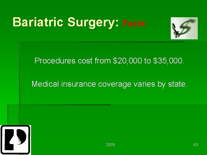 Bariatric Surgery: Facts Procedures cost from $20, 000 to $35, 000. Medical insurance coverage
