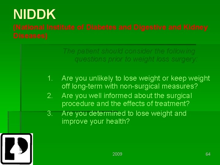 NIDDK (National Institute of Diabetes and Digestive and Kidney Diseases) The patient should consider