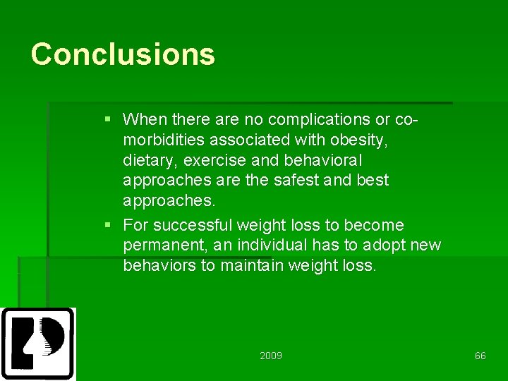 Conclusions § When there are no complications or comorbidities associated with obesity, dietary, exercise