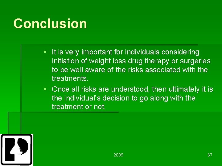 Conclusion § It is very important for individuals considering initiation of weight loss drug