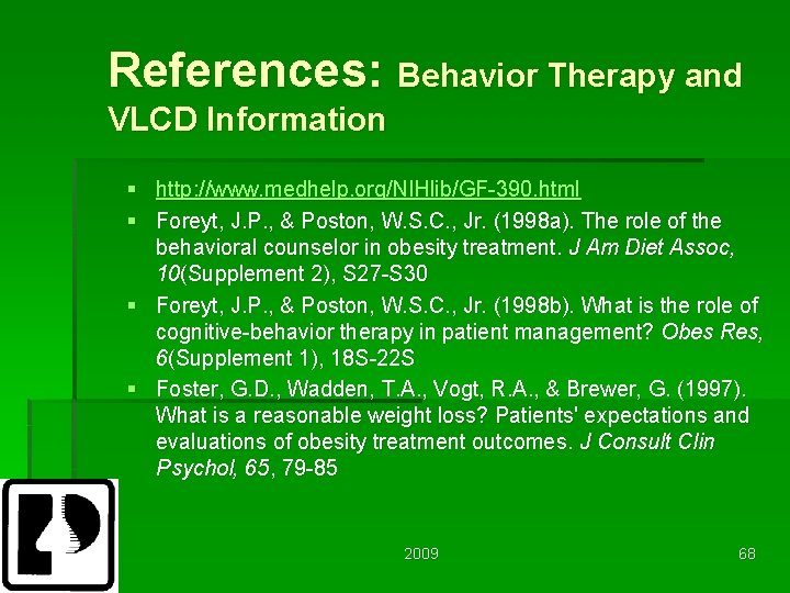 References: Behavior Therapy and VLCD Information § http: //www. medhelp. org/NIHlib/GF-390. html § Foreyt,