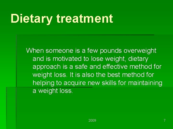 Dietary treatment When someone is a few pounds overweight and is motivated to lose