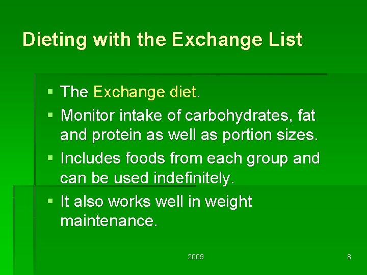Dieting with the Exchange List § The Exchange diet. § Monitor intake of carbohydrates,