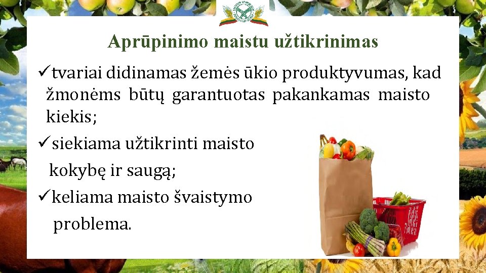 Aprūpinimo maistu užtikrinimas ütvariai didinamas žemės ūkio produktyvumas, kad žmonėms būtų garantuotas pakankamas maisto