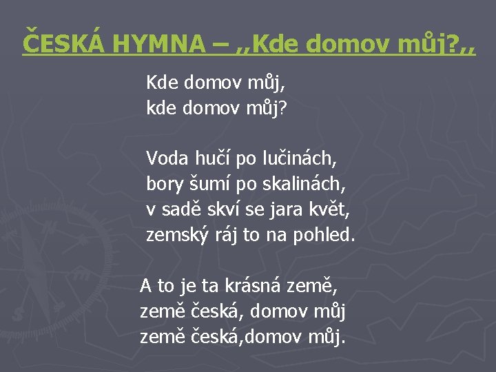 ČESKÁ HYMNA – , , Kde domov můj? , , Kde domov můj, kde