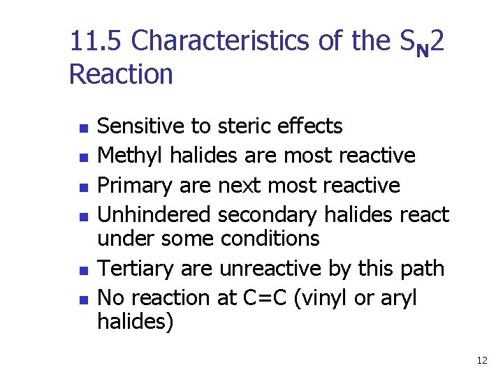 11. 5 Characteristics of the SN 2 Reaction n n n Sensitive to steric