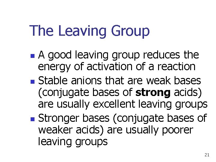 The Leaving Group A good leaving group reduces the energy of activation of a