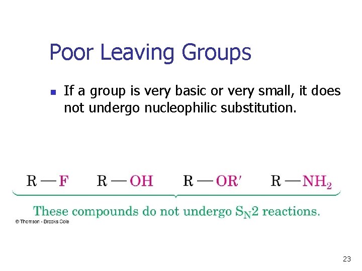 Poor Leaving Groups n If a group is very basic or very small, it