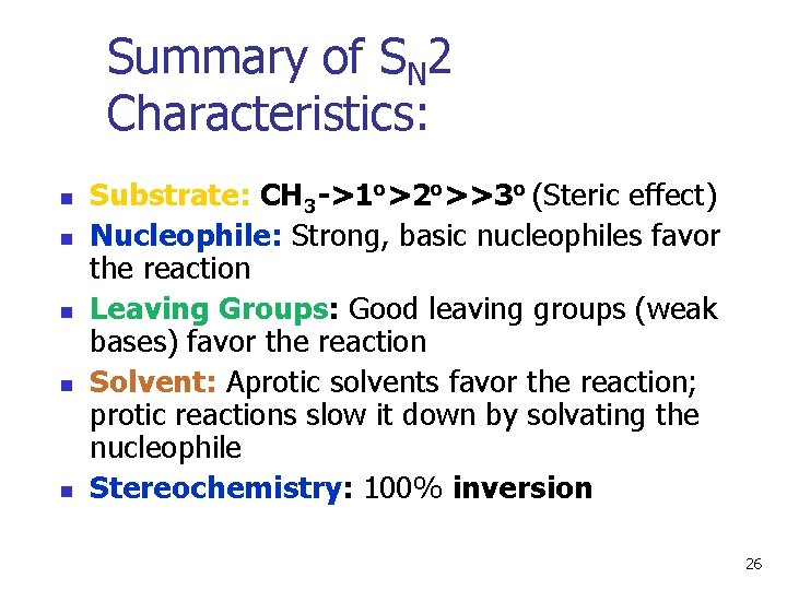 Summary of SN 2 Characteristics: n n n Substrate: CH 3 ->1 o>2 o>>3