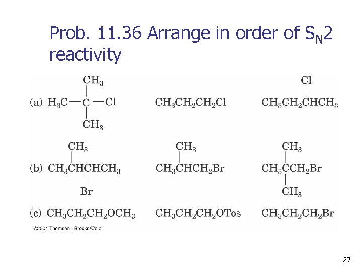 Prob. 11. 36 Arrange in order of SN 2 reactivity 27 