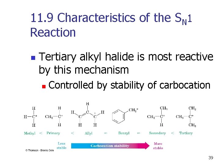 11. 9 Characteristics of the SN 1 Reaction n Tertiary alkyl halide is most