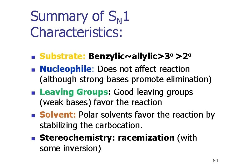 Summary of SN 1 Characteristics: n n n Substrate: Benzylic~allylic>3 o >2 o Nucleophile: