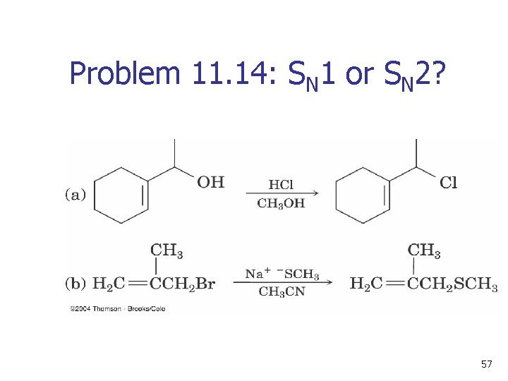 Problem 11. 14: SN 1 or SN 2? 57 
