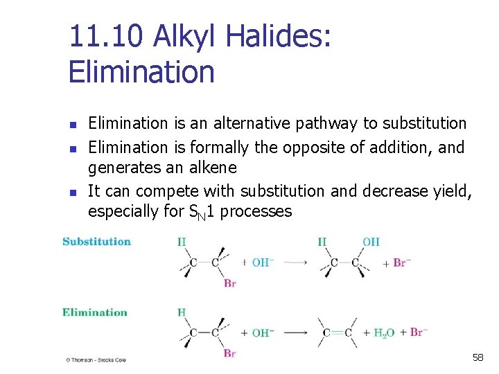 11. 10 Alkyl Halides: Elimination n Elimination is an alternative pathway to substitution Elimination