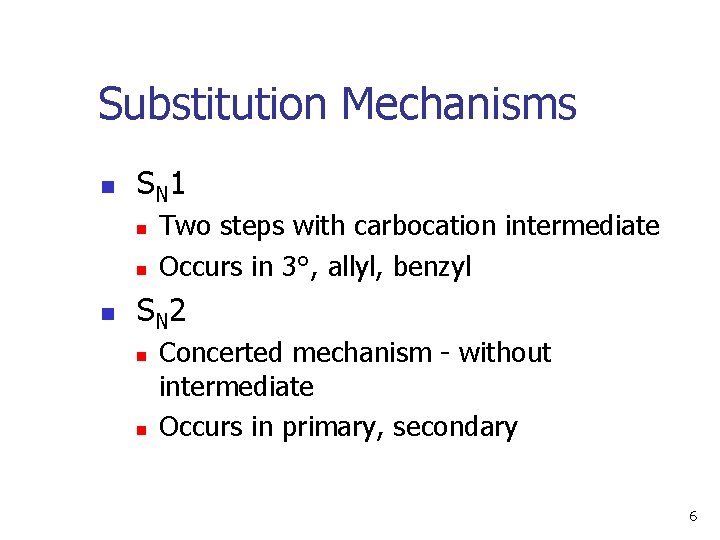 Substitution Mechanisms n S N 1 n n n Two steps with carbocation intermediate