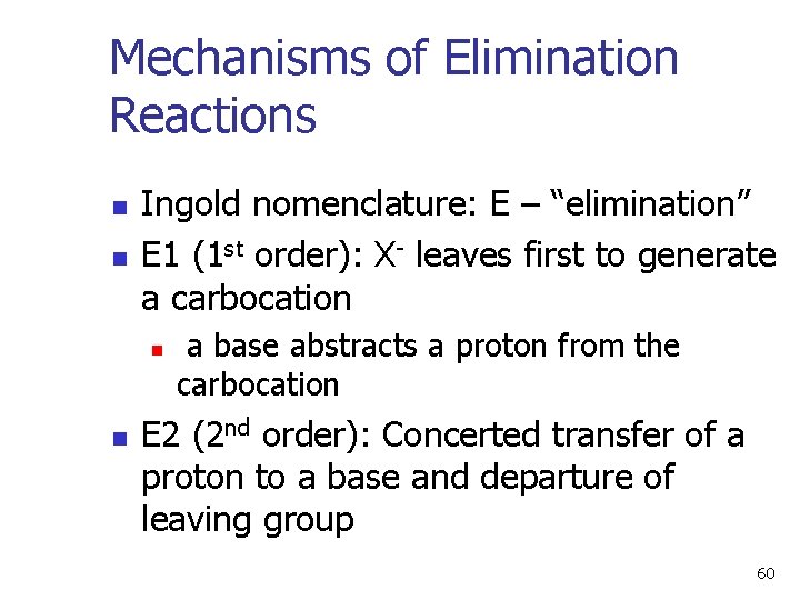 Mechanisms of Elimination Reactions n n Ingold nomenclature: E – “elimination” E 1 (1