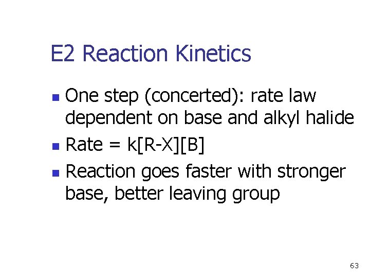 E 2 Reaction Kinetics One step (concerted): rate law dependent on base and alkyl