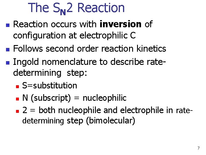 The SN 2 Reaction n Reaction occurs with inversion of configuration at electrophilic C