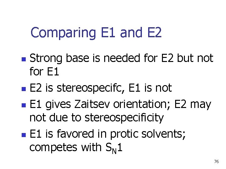 Comparing E 1 and E 2 Strong base is needed for E 2 but