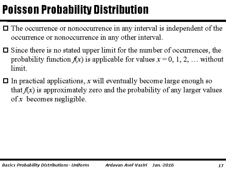 Poisson Probability Distribution p The occurrence or nonoccurrence in any interval is independent of