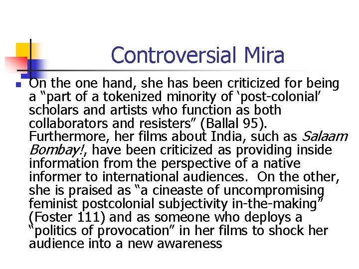 Controversial Mira n On the one hand, she has been criticized for being a