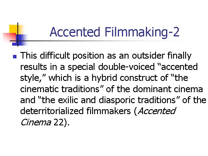 Accented Filmmaking-2 n This difficult position as an outsider finally results in a special