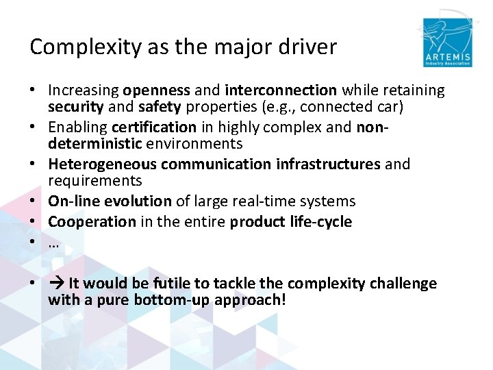 Complexity as the major driver • Increasing openness and interconnection while retaining security and