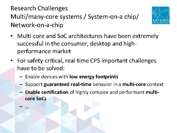 Research Challenges Multi/many-core systems / System-on-a chip/ Network-on-a-chip • Multi-core and So. C architectures