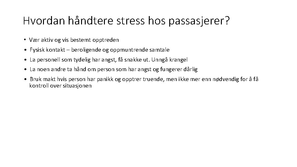 Hvordan håndtere stress hos passasjerer? • Vær aktiv og vis bestemt opptreden • Fysisk