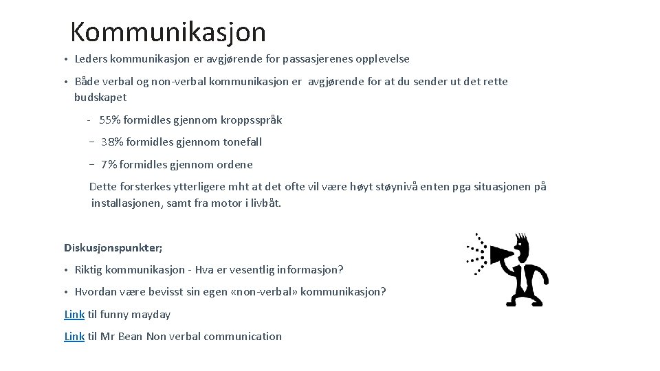 Kommunikasjon • Leders kommunikasjon er avgjørende for passasjerenes opplevelse • Både verbal og non-verbal