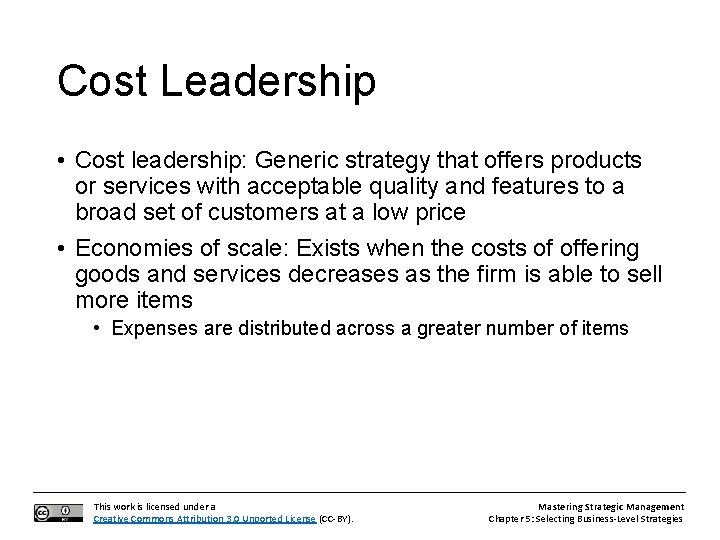 Cost Leadership • Cost leadership: Generic strategy that offers products or services with acceptable