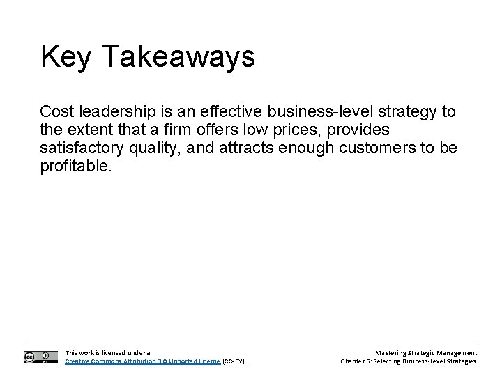 Key Takeaways Cost leadership is an effective business-level strategy to the extent that a