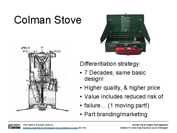 Colman Stove Differentiation strategy: • 7 Decades, same basic design! • Higher quality, &