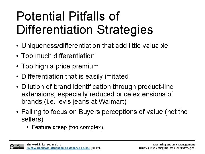 Potential Pitfalls of Differentiation Strategies • • • Uniqueness/differentiation that add little valuable Too