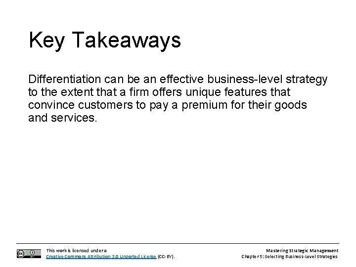 Key Takeaways Differentiation can be an effective business-level strategy to the extent that a