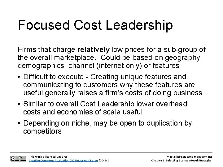 Focused Cost Leadership Firms that charge relatively low prices for a sub-group of the