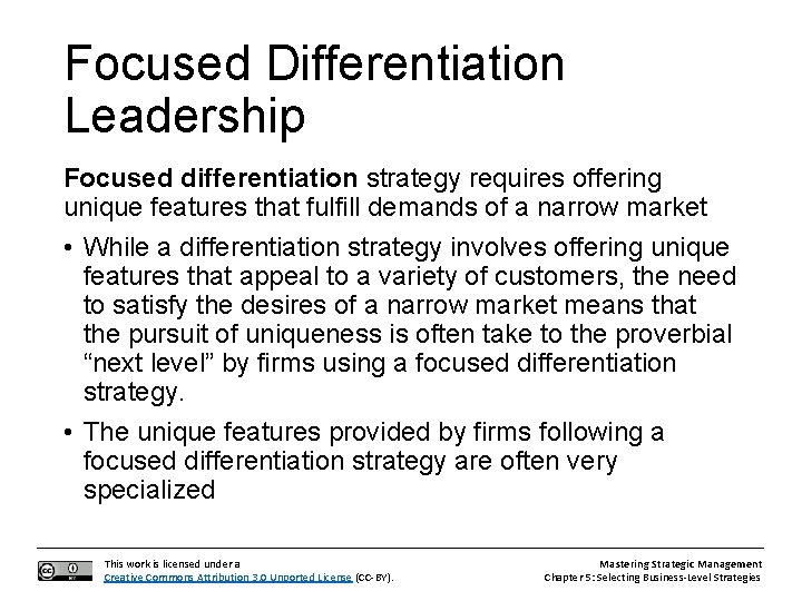 Focused Differentiation Leadership Focused differentiation strategy requires offering unique features that fulfill demands of