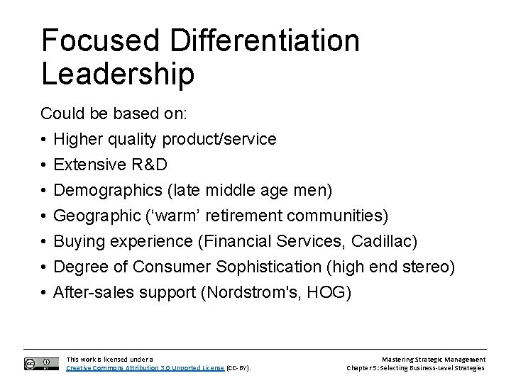 Focused Differentiation Leadership Could be based on: • Higher quality product/service • Extensive R&D