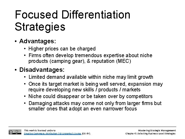 Focused Differentiation Strategies • Advantages: • Higher prices can be charged • Firms often