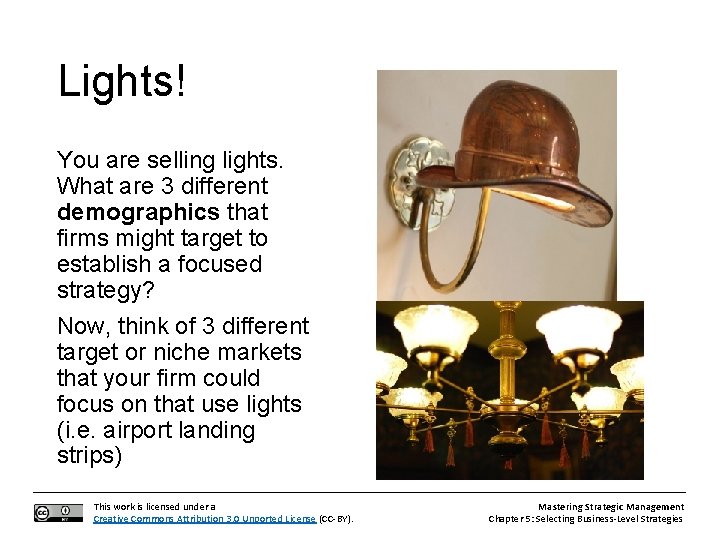 Lights! You are selling lights. What are 3 different demographics that firms might target