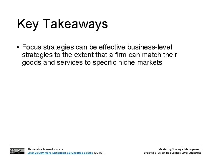 Key Takeaways • Focus strategies can be effective business-level strategies to the extent that