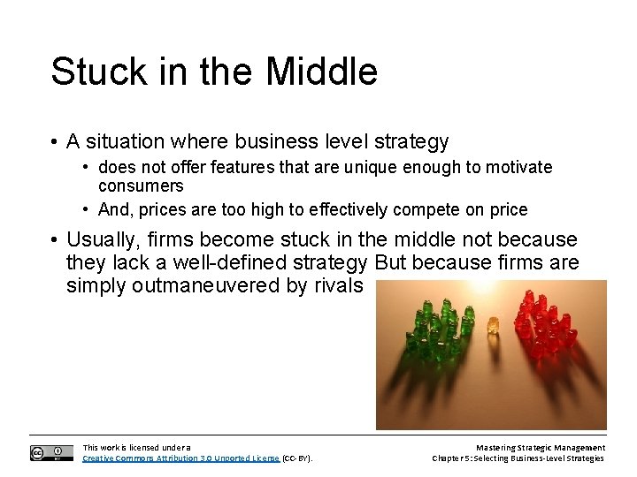 Stuck in the Middle • A situation where business level strategy • does not