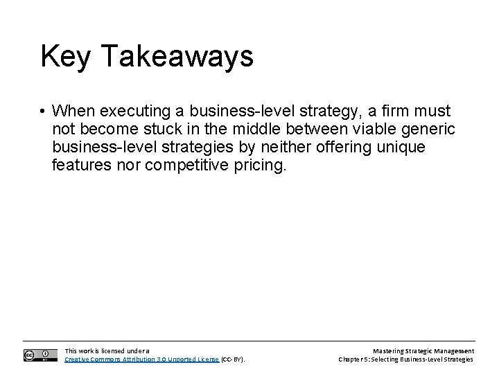 Key Takeaways • When executing a business-level strategy, a firm must not become stuck